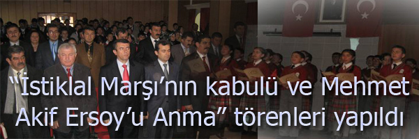 İstiklal Marşı nın kabulü ve Mehmet Akif Ersoy u Anma törenleri yapıldı