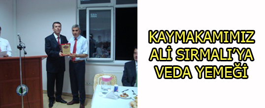 KAYMAKAMIMIZ ALİ SIRMALIYA VEDA YEMEĞİ