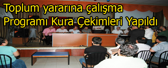 Toplum yararına çalışma Programı Kura Çekimleri Yapıldı