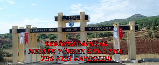 Şebinkarahisar MYO'ya 738 Kişi Kaydoldu