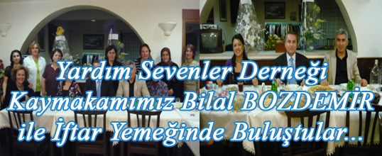 Yardım Sevenler Derneğince Kaymakamı Sayın Bilal BOZDEMİRe iftar yemeği
