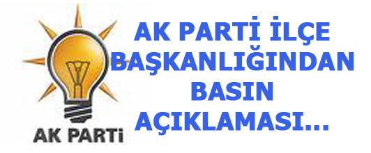 Ak parti ilçe başkanlığından basın açıklaması