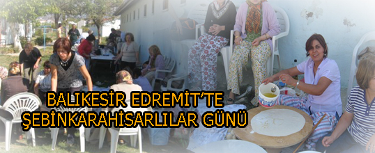 BALIKESİR EDREMİTTE ŞEBİNKARAHİSARLILAR GÜNÜ