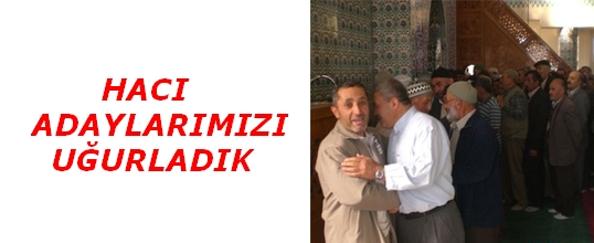 Hacı Adaylarımızı Uğurladık