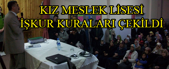 KIZ MESLEK LİSESİ İŞ KUR KURALARI ÇEKİLDİ