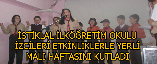 İstiklal İ.Ö.O. İzcileri Etkinliklerle Yerli Malı Haftasını Kutladı