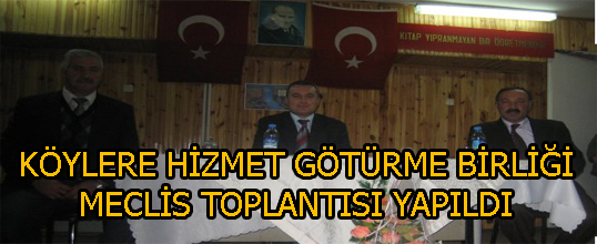 Köylere Hizmet Götürme Birliği Meclis Toplantısı Yapıldı