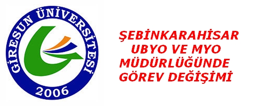 Şebinkarahisar UBYO ve MYO Müdürlüğünde Görev Değişimi