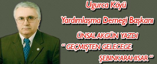 Geçmişten geleceğe yürüyen ŞEBİNKARAHİSAR