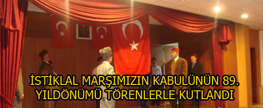 İSTİKLAL MARŞIMIZIN KABULÜNÜN 89. YILDÖNÜMÜ TÖRENLERLE KUTLANDI