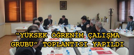 Yüksek Öğrenim Çalışma Grubu Toplantısı Yapıldı