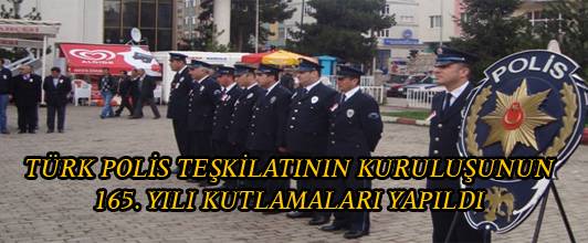 TÜRK POLİS TEŞKİLATININ KURULUŞUNUN 165. YILI KUTLAMALARI YAPILDI