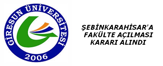 Şebinkarahisar'a Fakülte Açılması Kararı Alındı