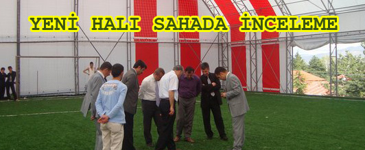 Yeni Halı Sahada İnceleme