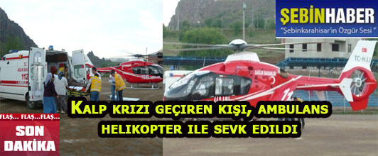 Kalp krizi geçiren kişi, ambulans helikopter ile sevk edildi