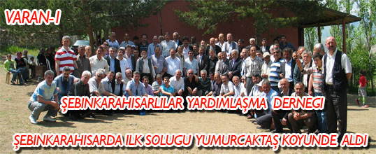 Şebinkarahisarlılar Derneği İlk Soluğu Yumurcaktaş Köyünde Aldı
