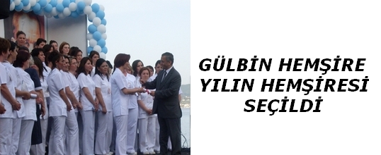 Gülbin Hemşire Yılın Hemşiresi Seçildi