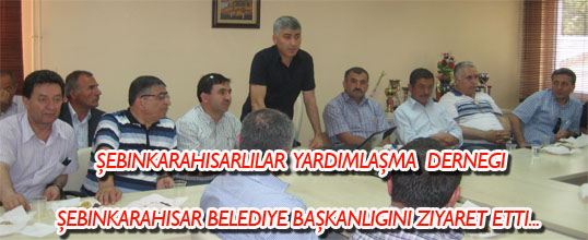 Şebinkarahisarlılar Derneği Şebinkarahisar Belediyesini Ziyaret etti