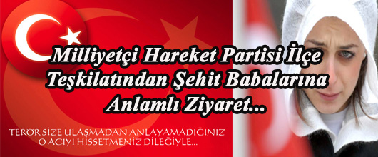 ŞEHİT BABALARINA ANLAMLI ZİYARET