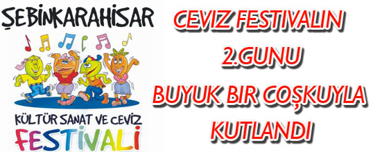 Şebinkarahisar Kültür Sanat ve Ceviz Festivali 2.Günü Kutlandı