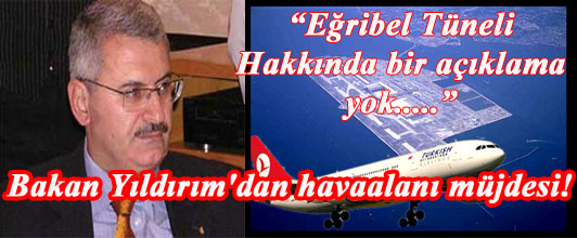 Ulaştırma Bakanı Yıldırımdan Or-gi Müjdesi