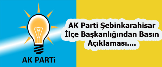 AK Parti Şebinkarahisar İlçe Başkanlığından Basın Açıklaması