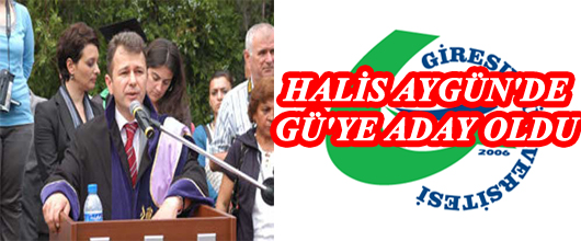 HALİS AYGÜN'DE GÜ'YE ADAY OLDU