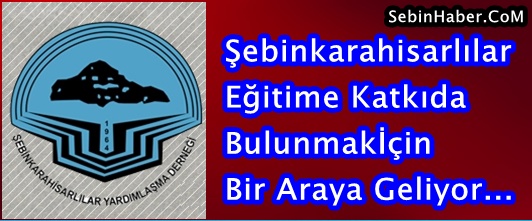 Şebinkarahisarlılar Eğitime Katkıda Bulunmak İçin Bir Araya Geliyor