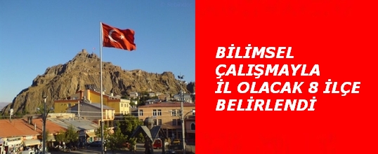 Bilimsel Çalışmayla İl Olacak 8 İlçe Belirlendi