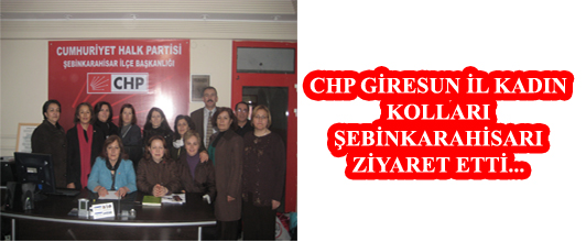 CHP GİRESUN İL KADIN KOLLARI ŞEBİNKARAHİSARI ZİYARET ETTİ