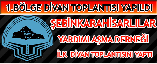 Şebinkarahisarlılar Yardımlaşma Derneği 1.Divan Toplantısını Yaptı