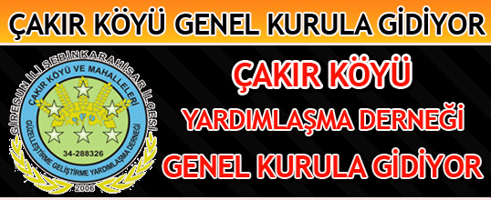Çakır Köyü Genel Kurula Gidiyor