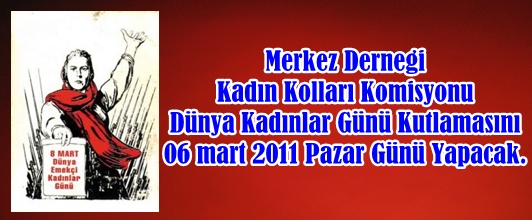 MERKEZ DERNEĞİ KADINLAR KOMİSYONU KADINLAR GÜNÜNÜ KUTLUY