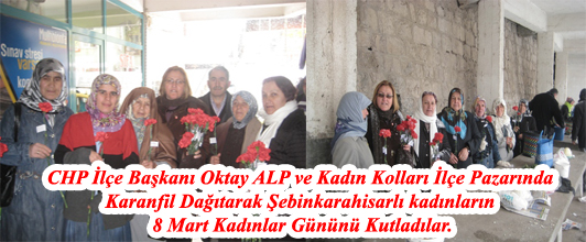 CHP Şebinkarahisar'da 8 MART Dünya Kadınlar Gününü Karanfiller dağıtarak