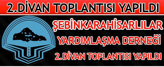 Şebinkarahisarlılar Yardımlaşma Derneği 2.Divan Toplantısı Yapıldı