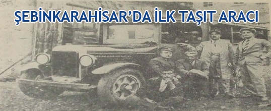 Şebinkarahisar'da İlk Taşıt Aracı ve Şebinkarahisar Yolu Ve Kervancılık