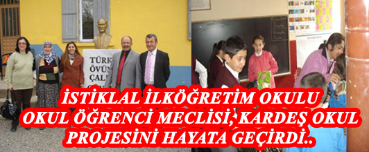 İSTİKLAL İLKÖĞRETİM OKULU KARDEŞ OKUL PROJESİNİ HAYATA GEÇİRDİ.