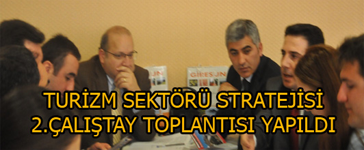 TURİZM SEKTÖRÜ STRATEJİSİ 2.ÇALIŞTAY TOPLANTISI YAPILDI