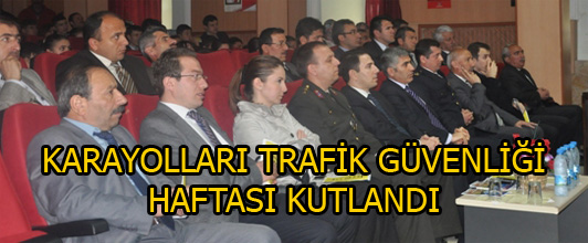 KARAYOLLARI TRAFİK GÜVENLİĞİ HAFTASI KUTLANDI