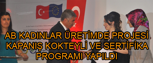 AB KADINLAR ÜRETİMDE PROJESİ KAPANIŞ VE SERTİFİKA PROGRAMI YAPILDI