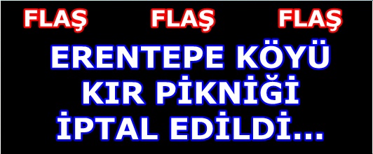 ERENTEPE KÖYÜ KIR PİKNİĞİ İPTAL EDİLDİ