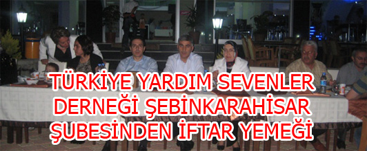 TÜRKİYE YARDIM SEVENLER DERNEĞİ ŞEBİNKARAHİSAR ŞUBESİNDEN İFTAR YEMEĞİ