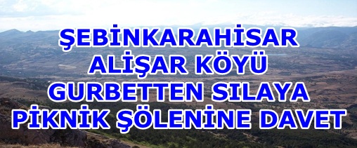 ALİŞAR KÖYÜ GURBETTEN SILAYA PİKNİK ŞÖLENİNE DAVET