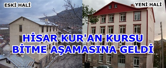 HİSAR KUR'AN KURSU BİTME AŞAMASINA GELDİ