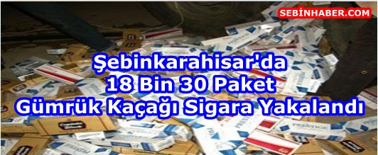 Şebinkarahisar'da 18 Bin 30 Paket Gümrük Kaçağı Sigara Yakalandı