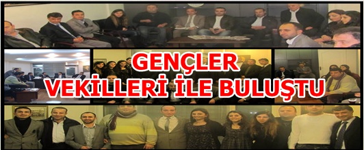 GENÇLER VEKİLLERİ İLE BULUŞTU