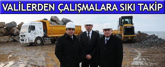 Valilerden  Çalışmalara Sıkı Takip