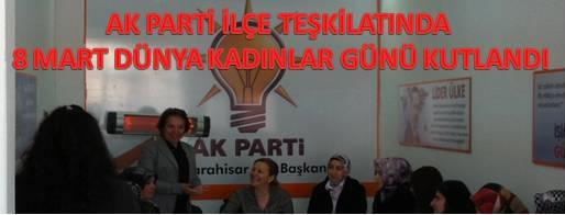 AK PARTİ İLÇE BAŞKANLIĞINDA KADINLAR GÜNÜ KUTLANDI