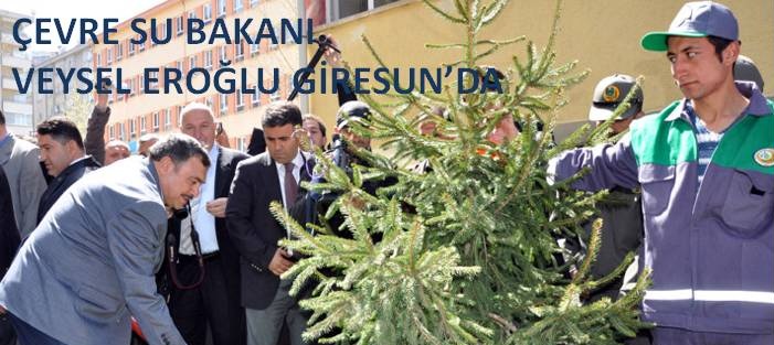 Orman ve Su İşleri Bakanı Prof. Dr. Sayın Veysel Eroğlu Giresunda