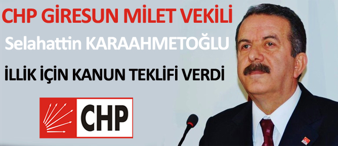 CHP'DEN İLLİK İÇİN KANUN TEKLİFİ